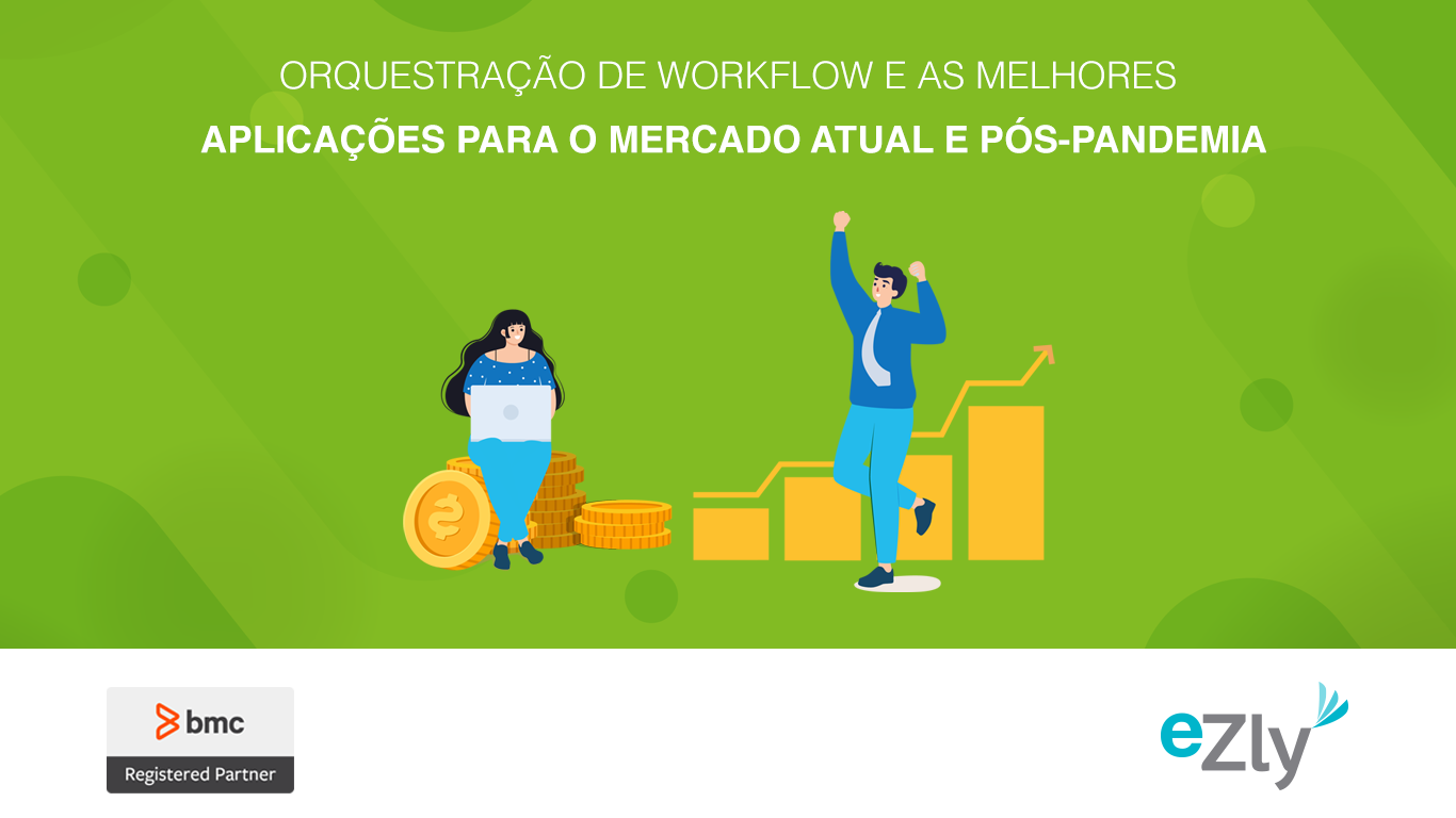 Orquestração de workflows e as melhores aplicações para o mercado atual e pós-pandemia